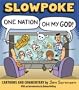 Slowpoke: One Nation, Oh My God!