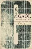 The Gaol: The Story of Newgate - London's Most Notorious Prison