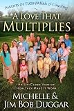A Love That Multiplies: An Up-Close View of How They Make it Work [Hardcover]