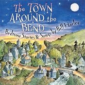 The Town Around the Bend: Bedtime Stories and Songs | [Bill Harley]