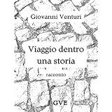 Viaggio dentro una storiadi Giovanni Venturi