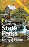 National Geographic Guide to State Parks of the United States, 4th Edition (National Geographics Guide to the State Parks of the United States)