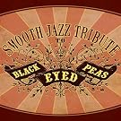 Black Eyed Peas Smooth Jazz Tribute