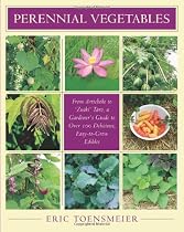Perennial Vegetables: From Artichokes to Zuiki Taro, A Gardener's Guide to Over 100 Delicious and Easy to Grow Edibles