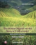 The human impact on the natural environment : past, present and future