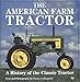 The American Farm Tractor: A History of the Classic Tractor