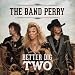 Better Dig Two Lyrics  The Band Perry
