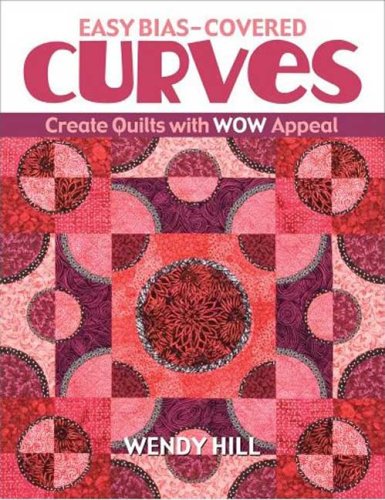 Image of Easy Bias-Covered Curves: Create Quilts with WOW Appeal (Fast, Fun &amp; Easy)