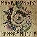 Mark Morriss, Memory Muscle, 発売中