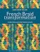 French Braid Transformation: 12 Spectacular Strip-Pieced Quilts