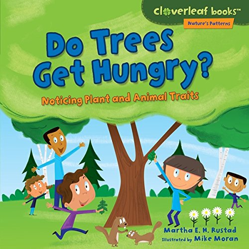 Do Trees Get Hungry?: Noticing Plant and Animal Traits (Cloverleaf Books TM - Nature's Patterns)