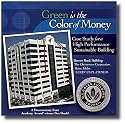 Green is the Color of Money! DVD Case Study for a Sustainable High Performance Building From Academy Award winner Ben Shedd About the USGBC LEED CS Platinum Banner Bank Building, one of the World's Most Energy Efficient, High Performance Buildings.