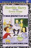 Horrible Harry and the Green Slime