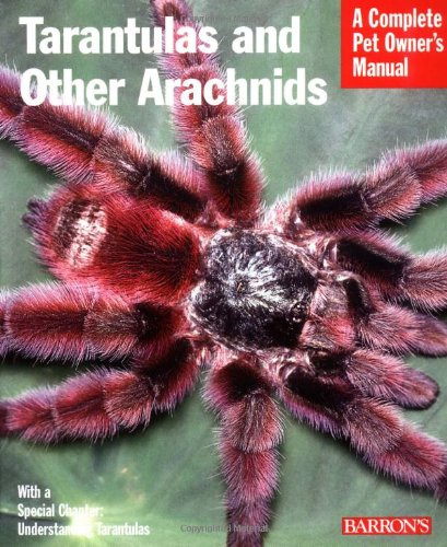 Tarantulas and Other Arachnids (Barron's Complete Pet Owner's Manuals)