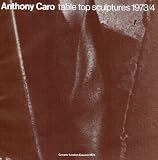 Anthony Caro, table top sculptures, 1973-4 : [catalogue of an exhibition held at] ... the Iveagh Bequest, Kenwood ..., 11 September-20 October [1974]