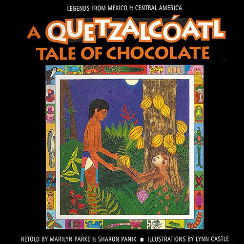 A Quetzalcóatl Tale of Chocolate (Quetzalcóatl Tales Series)