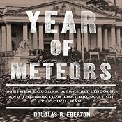 Year of Meteors: Stephen Douglas, Abraham Lincoln, and the Election that Brought on the Civil War | [Douglas R. Egerton]