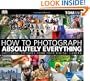 How to Photograph Absolutely Everything: Successful Pictures From Your Digital Camera