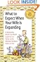 What to Expect When Your Wife is Expanding: A Reassuring Month-by-Month Guide for the Father-to-Be, Whether He Wants Advice or Not