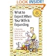 What to Expect When Your Wife is Expanding: A Reassuring Month-by-Month Guide for the Father-to-Be, Whether He Wants... by Thomas Hill and Cader Books