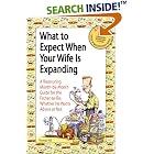 What to Expect When Your Wife is Expanding: A Reassuring Month-by-Month Guide for the... by Thomas Hill and Cader Books