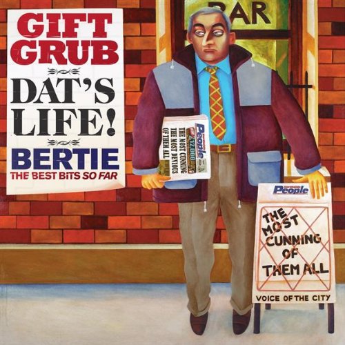 GIFT GRUB : DAT'S LIFE BERTIE