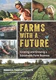 Farms with a Future: Creating and Growing a Sustainable Farm Business