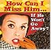 Book How Can I Miss Him... If He Won't Go Away? (Keepsake Series)