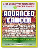 21st Century Understanding Cancer Toolkit: Coping with Advanced Cancer - Metastatic Cancer, Caregiver Support, Palliative Care and Hospice, Advance Directives, End-of-Life Care, Pain Control, Grief