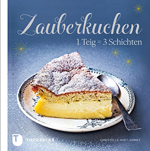 Zauberkuchen: 1 Teig = 3 Schichten (German Edition)