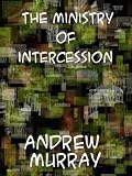 The Ministry of Intercession A Plea for More Prayer