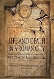 Life and death in a Roman city : excavation of a Roman cemetery with a mass grave at 120-122 London Road, Gloucester