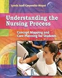 Understanding the Nursing Process: Concept Mapping and Care Planning for Students