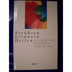 Ber�hren, erinnern, heilen. Der einf�hlsame Dialog mit dem K�rper