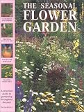 Books : The Seasonal Flower Garden: A Practical Guide to Gardening Throughout the Year (The Garden Library)