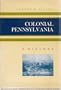 Colonial Pennsylvania: A history (A History of the American colonies)
