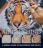 The Art of Airbrushing: A Simple Guide to Mastering the Craft