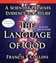 The Language of God: A Scientist Presents Evidence for Belief