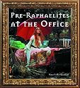 Pre-raphaelites at the Office
