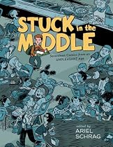 Stuck in the Middle: 17 Comics from an Unpleasant Age