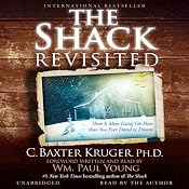 The Shack Revisited: There Is More Going On Here than You Ever Dared to Dream | [C. Baxter Kruger]