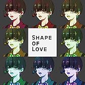 Shape Of Love