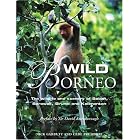 Wild Borneo: The Wildlife and Scenery of Sabah, Sarawak, Brunei and Kalimantan by Nick Garbutt, J.Cede Prudente, and Sir David Attenborough