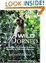 Wild Borneo: The...