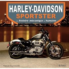 Harley-Davidson sportster : Son histoire m�canique et humaine