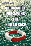 Quick Guide for Saving the Human Race