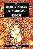 The Merovingian Kingdoms 450 - 751