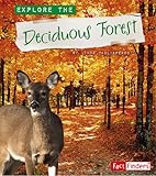 Explore the Deciduous Forest (Explore the Biomes Series)