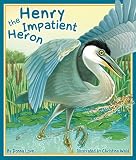Henry the Impatient Heron