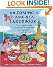 The Coming to America Cookbook: Delicious Recipes and Fascinating Stories from America's Many Cultures